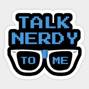 Talk Nerdy To Me Sticker